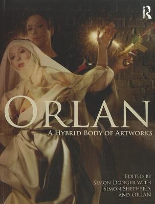 Orlan: A Hybrid Body of Artworks by Donger, Simon
