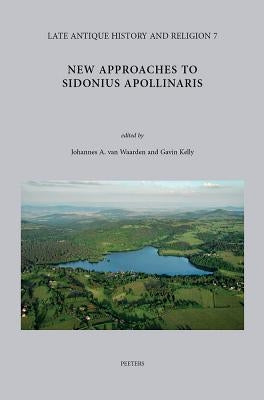 New Approaches to Sidonius Apollinaris: With Indices on Helga Kohler, C. Sollius Apollinaris Sidonius: Briefe Buch I by Kelly, G.