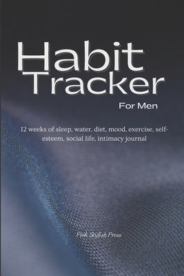 Habit Tracker: 12 weeks Planner and Organizer for Sleep, Water, Diet, Moods, Exercise, Self-Esteem, Relationships, Stress and Anxiety by Press, Pink Stylish