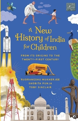 A New History of India for Children: From Its Origins to the Twenty-first Century by Mukherjee, Rudrangshu
