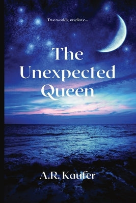 The Unexpected Queen by Kaufer, A. R.