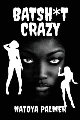 Batsh*t Crazy by Palmer, Natoya