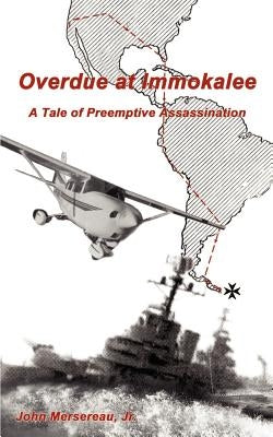 Overdue at Immokalee: A Tale of Preemptive Assassination by Mersereau, John, Jr.