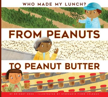 From Peanuts to Peanut Butter by Heos, Bridget