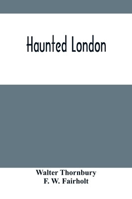 Haunted London by Thornbury, Walter