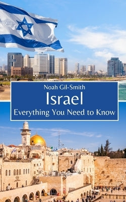 Israel: Everything You Need to Know by Gil-Smith, Noah