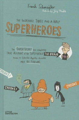 The Incredible Three and a Half Superheroes by Schmeisser, Frank