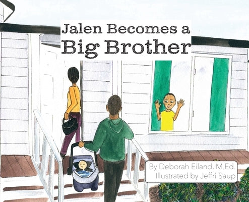 Jalen Becomes a Big Brother by Eiland, Deborah