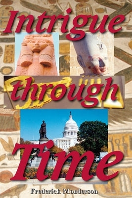 Intrigue Through Time by Monderson, Frederick