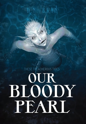 Our Bloody Pearl by Bryn, D. N.