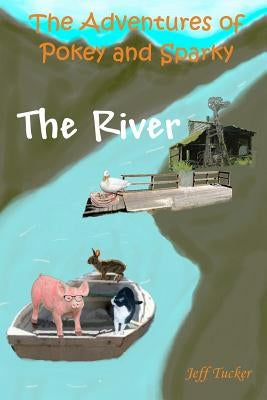 The Adventures of Pokey and Sparky: The River by Cassidy, Dale