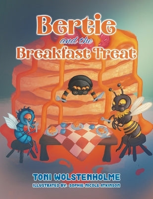 Bertie and the Breakfast Treat by Wolstenholme, Toni