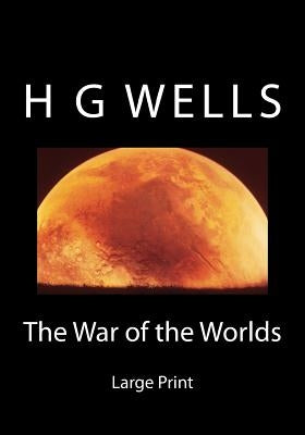 The War of the Worlds: Large Print by Wells, H. G.