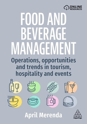 Food and Beverage Management: Operations, Opportunities and Trends in Tourism, Hospitality and Events by Merenda, April