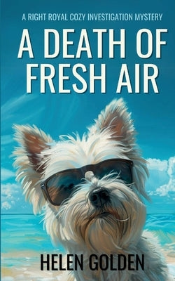 A Death Of Fresh Air: A Right Royal Cozy Investigation Mystery by Golden, Helen