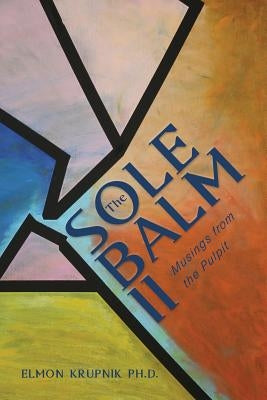 The Sole Balm II: Musings from the Pulpit by Krupnik, Elmon