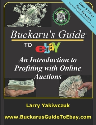 Buckaru's Guide to eBay: An Introduction to Profiting with Online Auctions by Yakiwczuk, Larry
