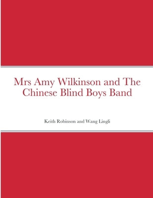 Mrs Amy Wilkinson and The Chinese Blind Boys Band by Robinson, Keith