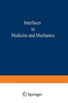 Proceedings of the First International Conference on Interfaces in Medicine and Mechanics: Proceedings of the International Conference Held at the Uni by Williams, K. R.