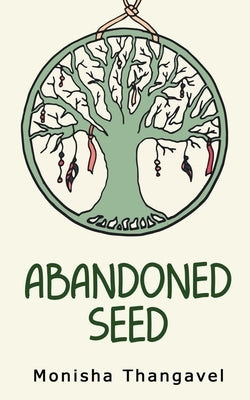 Abandoned Seed by Monisha Thangavel