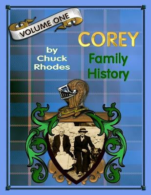 Corey Family History by Rhodes, Chuck L.