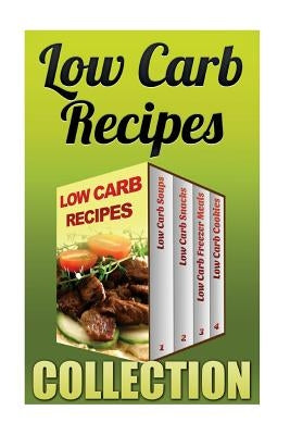 Low Carb Recipes: Low Carb Soups + Low Carb Snacks + Low Carb Freezer Meals + Low Carb Cookies by Robins, Anna