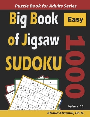 Big Book of Jigsaw Sudoku: 1000 Easy Puzzles by Alzamili, Khalid