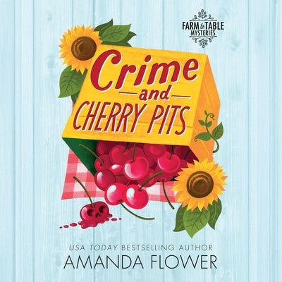 Crime and Cherry Pits by Flower, Amanda