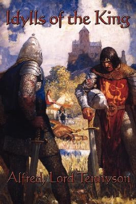 Idylls of the King by Tennyson, Alfred