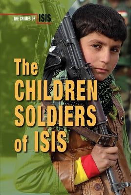 The Children Soldiers of Isis by Heing, Bridey