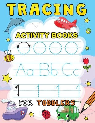 Tracing Activity books for Toddlers: Easy and Fun Workbook for boys and Girls by Rocket Publishing