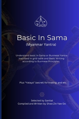 Basic In Sama (Myanmar Yantra): Understand basic In Sama or Burmese Yantra in Grid and basic writing according to Burmese Principles Memorization Free by Oo, Shwe Zin Yaw