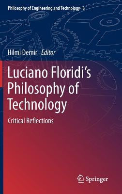 Luciano Floridi's Philosophy of Technology: Critical Reflections by Demir, Hilmi