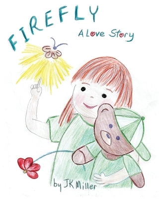 Firefly: A Love Story by Miller, Jk