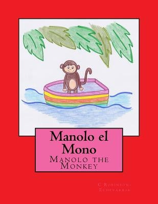 Manolo the Monkey: Manolo el Mono by Robinson-Echevarria, C.