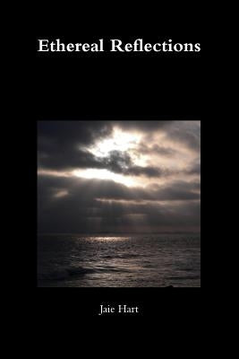 Ethereal Reflections by Hart, Jaie