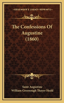 The Confessions of Augustine (1860) by Augustine, Saint