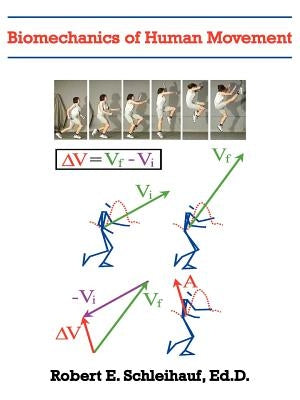 Biomechanics of Human Movement by Schleihauf, Robert E.