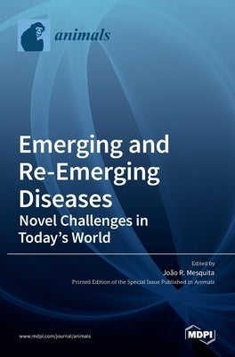 Emerging and Re-Emerging Diseases-Novel Challenges in Today's World by R. Mesquita, João