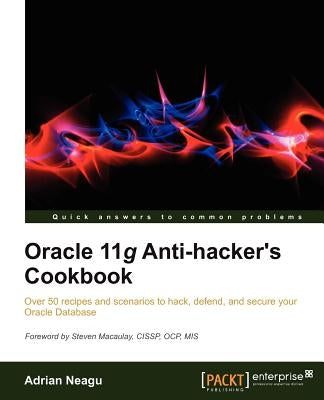 Oracle 11g Anti-Hacker's Cookbook by Neagu, Adrian