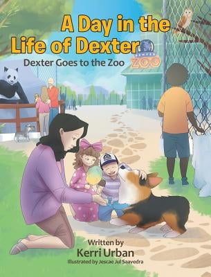 A Day in the Life of Dexter: Dexter goes to the Zoo by Urban, Kerri