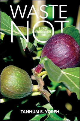 Waste Not by Yoreh, Tanhum S.