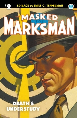 The Masked Marksman #2: Death's Understudy by Tepperman, Emile C.