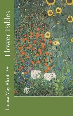Flower Fables by Alcott, Louisa May