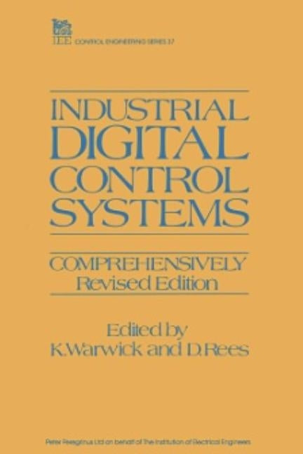 Industrial Digital Control Systems by Warwick, K.