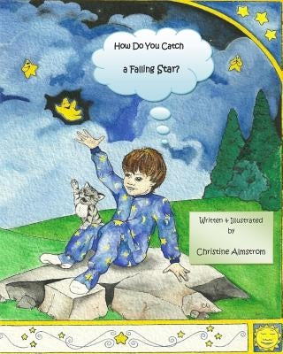 How Do You Catch a Falling Star? by Almstrom, Christine