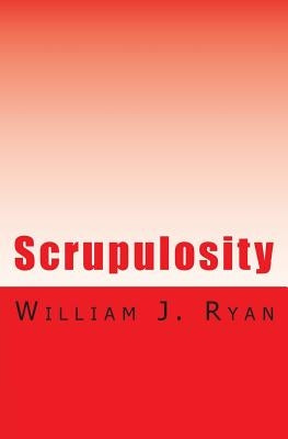 Scrupulosity: A Rude Awakening by Ryan, William J.