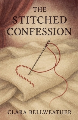 The Stitched Confession by Bellweather, Clara