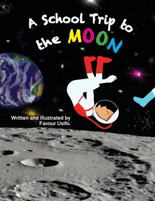 A School Trip to the Moon by Usifo, Favour
