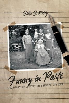 Funny in Parts: The Diary of a Foreign Service Officer by Eddy, John J.